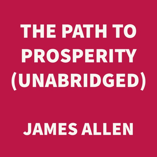 audiobook cover of The Path to Prosperity (UNABRIDGED), by James Allen