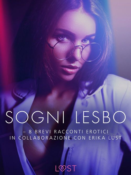 Couverture ebook de Sogni lesbo - 8 brevi racconti erotici in collaborazione con Erika Lust, de Sarah Skov