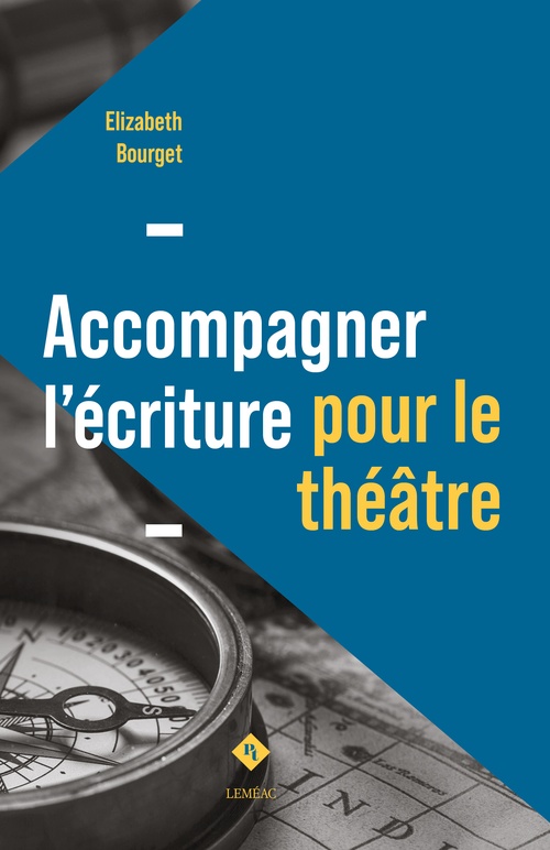 Couverture ebook de Accompagner l'écriture pour le théâtre, de Elizabeth Bourget