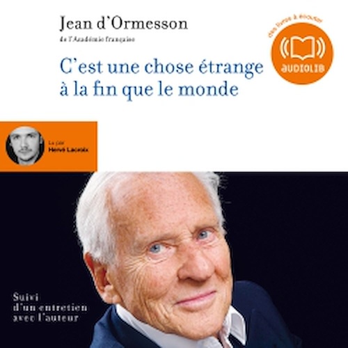 audiobook cover of C'est une chose étrange à la fin que le monde, by Jean d' Ormesson