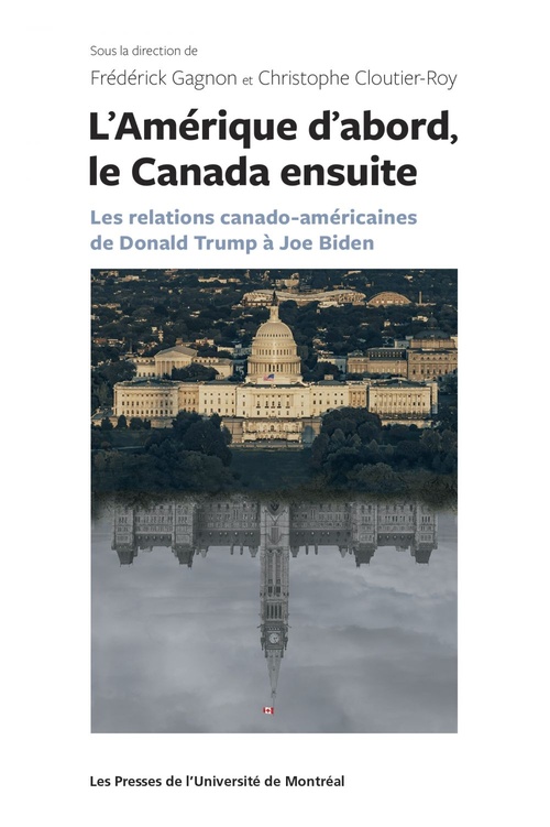 Couverture ebook de L'Amérique d'abord, le Canada ensuite, de Frédérick Gagnon, Christophe Cloutier-Roy, Collectif