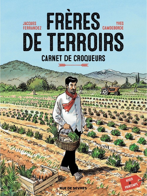 ebook cover of Frères de Terroirs - Tome 1 - Hiver, printemps, by Ferrandez, Yves Camdeborde, Jacques Ferrandez