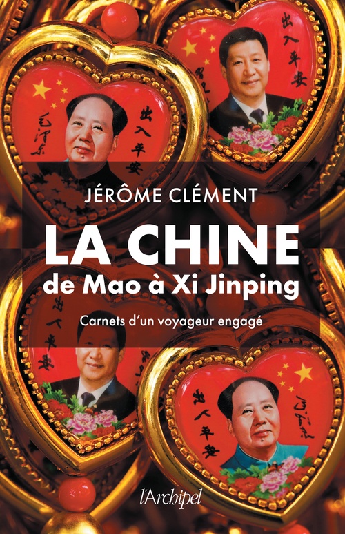Couverture ebook de La Chine de Mao à Xi Jinping - Carnets d'un voyageur engagé, de Jérôme Clément