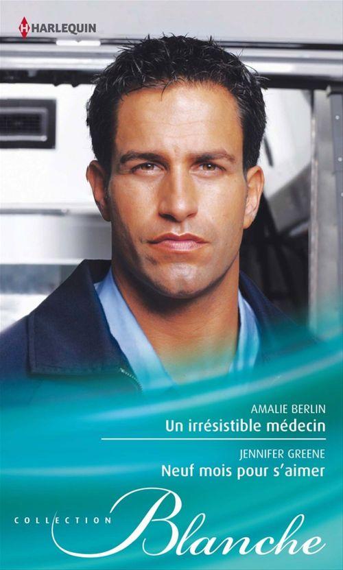 ebook cover of Un irrésistible médecin - Neuf mois pour s'aimer, by Amalie Berlin, Jennifer Greene