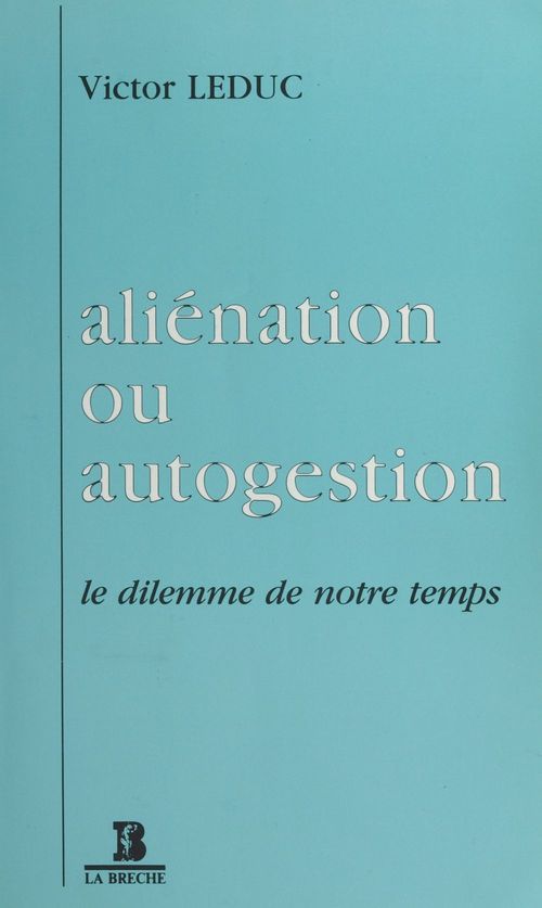 Couverture ebook de Aliénation ou Autogestion : Le dilemme de notre temps, de Leduc