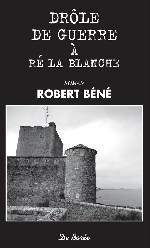 Couverture ebook de Drôle de guerre à Ré la blanche, de Robert Béné