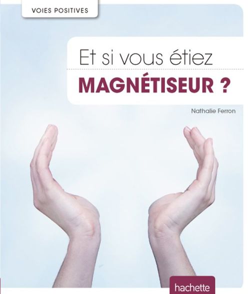 Couverture ebook de Et si vous étiez magnétiseur ?, de Nathalie Ferron