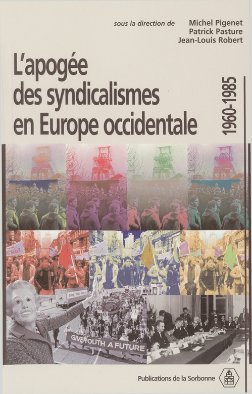 Couverture ebook de L´apogée des syndicalismes en Europe occidentale, de Collectif, Jean-Louis Robert, Patrick Pasture, Michel Pigenet