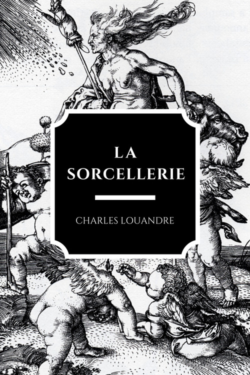 ebook cover of La Sorcellerie, by Charles Louandre