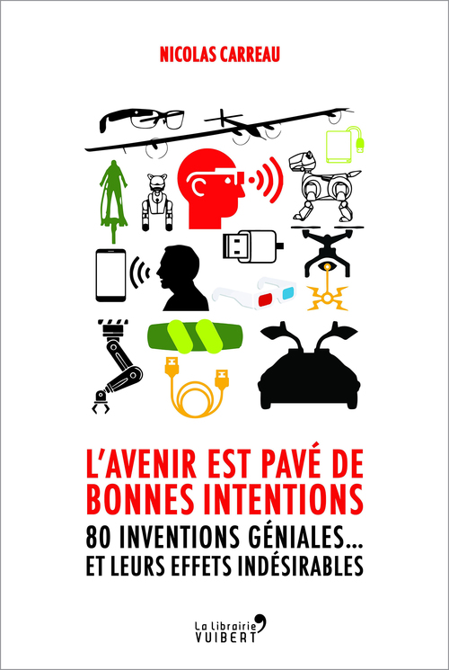 ebook cover of L'avenir est pavé de bonnes intentions - 80 inventions géniales... et leurs effets indésirables, by Nicolas Carreau