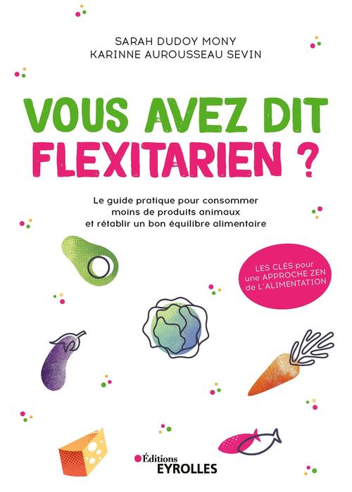 Couverture ebook de Vous avez dit flexitarien ?, de Karinne Aurousseau sevin, Sarah Dudoy mony