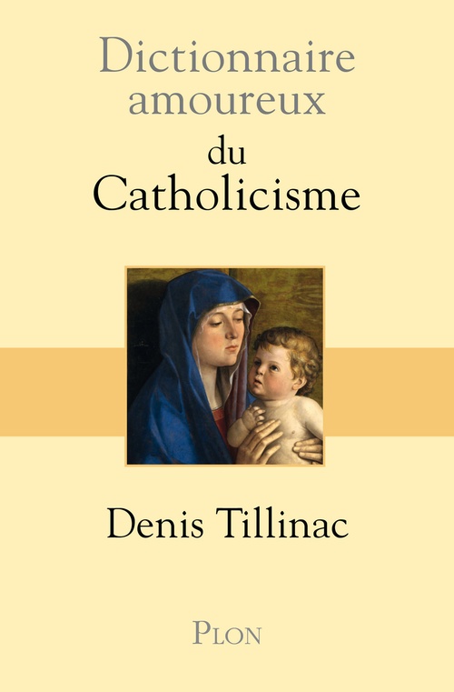 ebook cover of Dictionnaire Amoureux du catholicisme, by Denis Tillinac