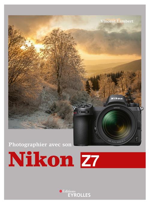 Couverture ebook de Photographier avec son Nikon Z7, de Vincent Lambert