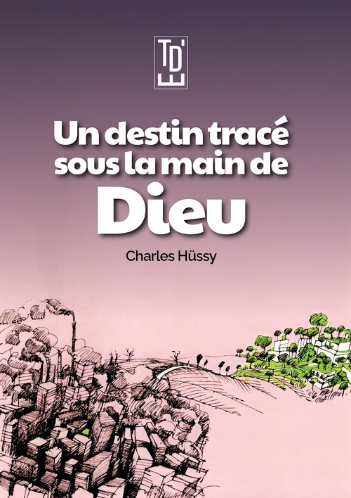ebook cover of Un destin tracé sous la main de Dieu, by Charles Hüssy
