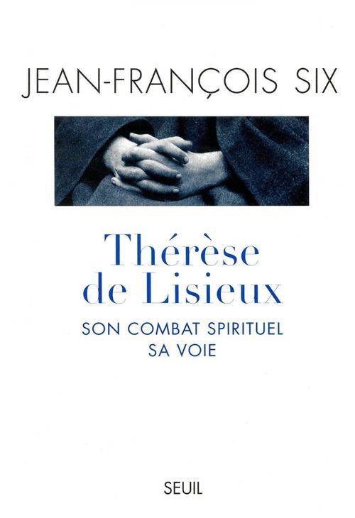 ebook cover of Thérèse de Lisieux, son combat spirituel, sa voie, by Jean-François Six
