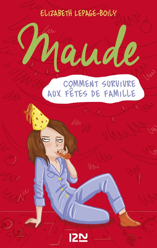 Couverture ebook de Maude - tome 3 Comment survivre aux fêtes de famille, de Élizabeth Lepage-Boily