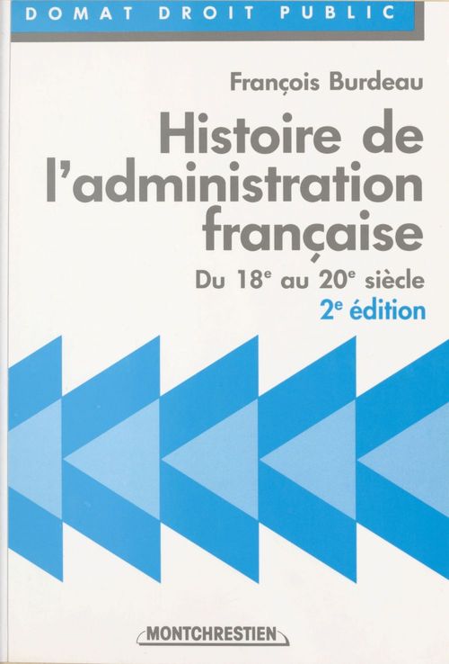 Couverture ebook de Histoire de l'administration française : du 18e au 20e siècle, de François Burdeau