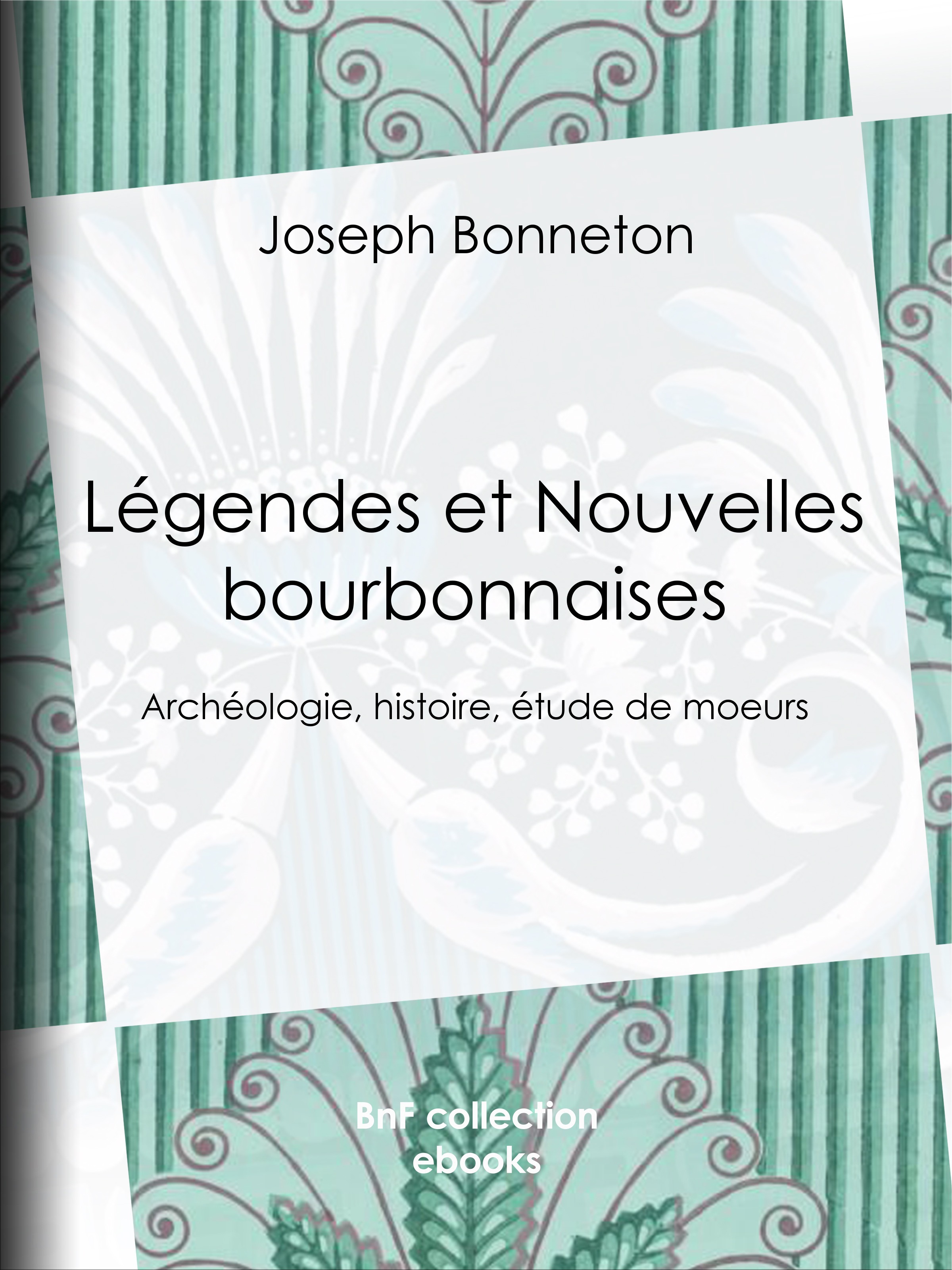 Couverture ebook de Légendes et Nouvelles bourbonnaises, de Théodore de Banville, Joseph Bonneton