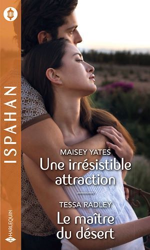 Couverture ebook de Une irrésistible attraction - Le maître du désert, de Tessa Radley, Maisey Yates