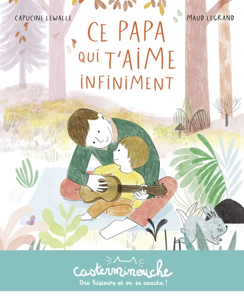 ebook cover of Casterminouche - Ce papa qui t'aime infiniment, by Capucine Lewalle, Maud Legrand
