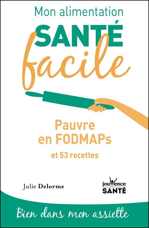 Couverture ebook de Mon alimentation santé facile : Pauvre en FODMAPs, de Julie Delorme