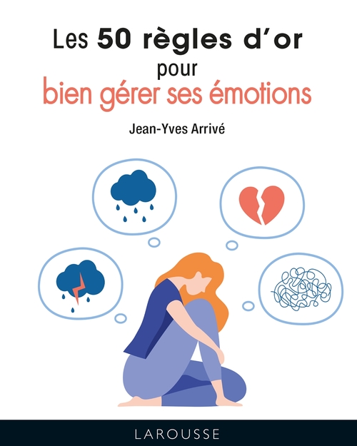 ebook cover of Les 50 règles d'or pour bien gérer ses émotions, by Jean-Yves Arrivé