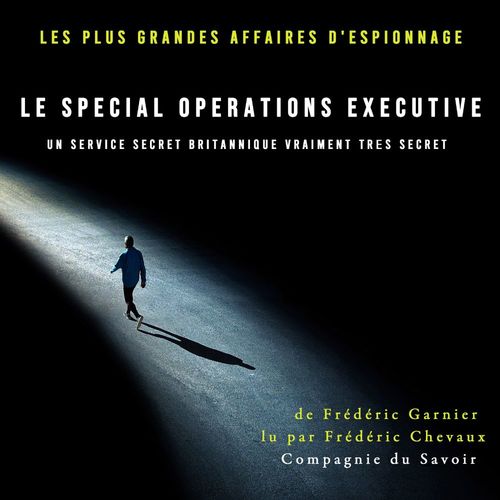 Couverture audiobook de Le Special Operations Executive, un service secret britannique vraiment très secret, de Frédéric Garnier