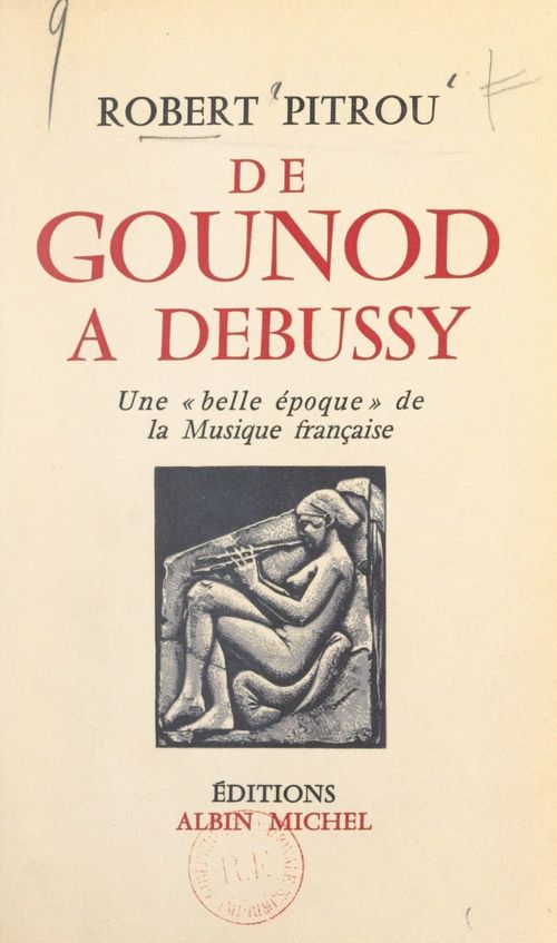 ebook cover of De Gounod à Debussy : une « belle époque » de la musique française, by Robert Pitrou