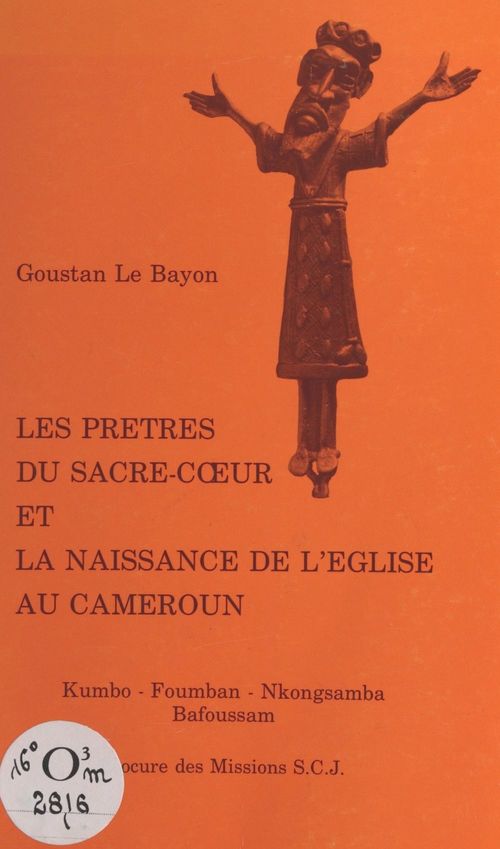 ebook cover of Les prêtres du Sacré-Coeur et la naissance de l'Eglise au Cameroun, by Goustan Le Bayon