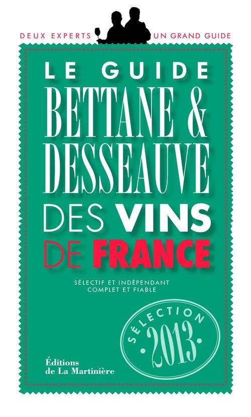 ebook cover of Le Guide Bettane et Desseauve des vins de France. Sélection 2013, by Michel Bettane, Thierry Desseauve