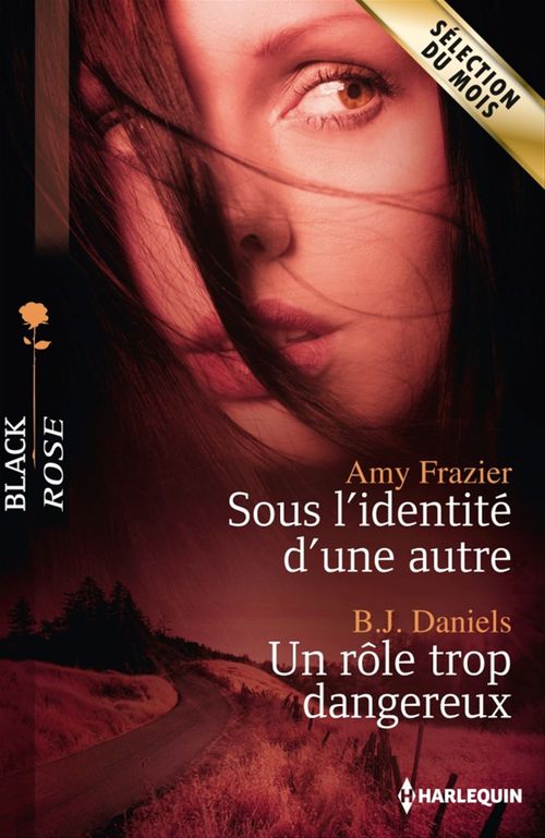 Couverture ebook de Sous l'identité d'une autre - Un rôle trop dangereux, de B. J. Daniels, Amy Frazier