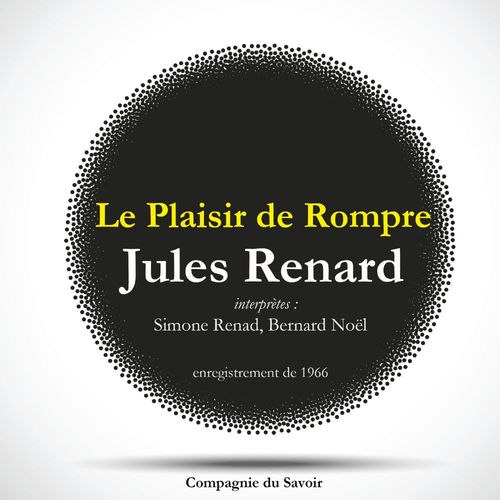 audiobook cover of Le Plaisir de Rompre, une pièce de Jules Renard, by Jules Renard