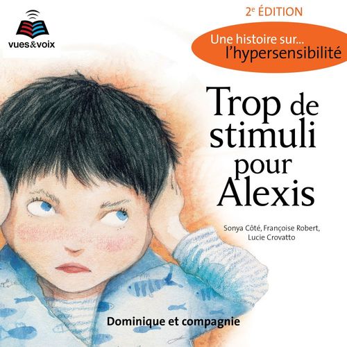 Couverture audiobook de Trop de stimuli pour Alexis : une histoire sur... l'hypersensibilité, de Françoise Robert