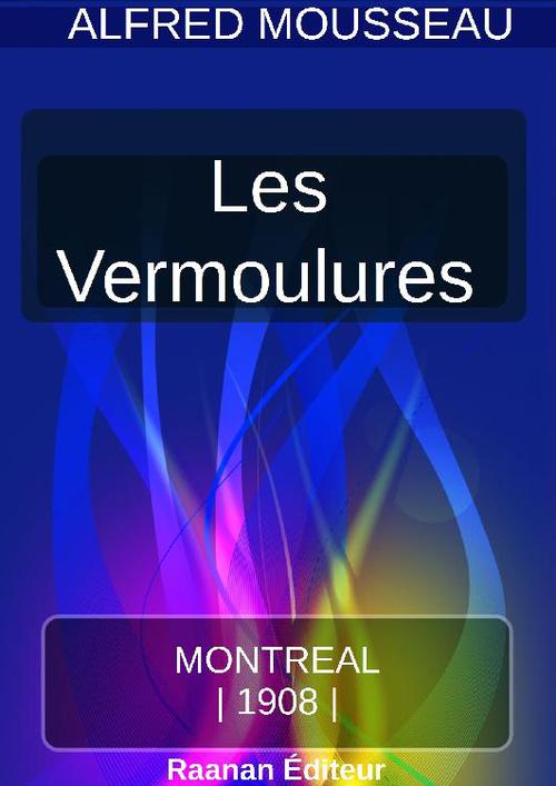 Couverture ebook de LES VERMOULURES, de Alfred Mousseau
