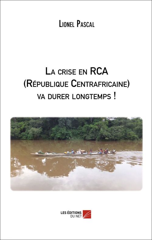 Couverture ebook de La crise en RCA (République Centrafricaine) va durer longtemps !, de Lionel Pascal