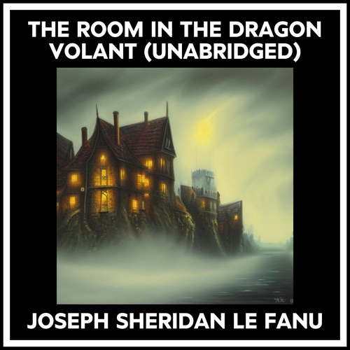 Couverture audiobook de The Room In The Dragon Volant (Unabridged), de Joseph Sheridan Le Fanu