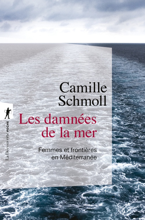 Couverture ebook de Les damnées de la mer - Femmes et frontières en Méditerranée, de Camille Schmoll