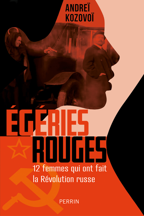 ebook cover of Égéries rouges - Douze femmes qui ont fait la Révolution russe, by Andreï Kozovoï
