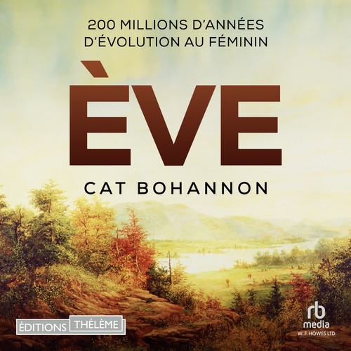 audiobook cover of Ève: 200 millions d'années d'évolution au féminin, by Cat Bohannon