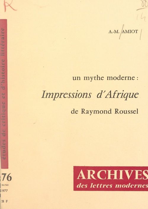 Couverture ebook de Un mythe moderne : "Impressions d'Afrique", de Raymond Roussel, de Anne-Marie Amiot