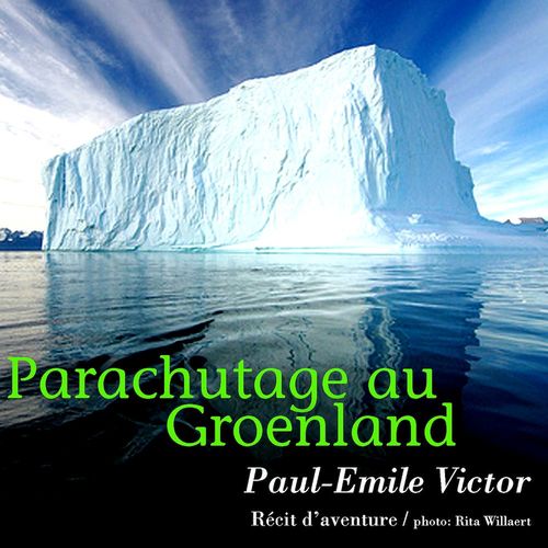 audiobook cover of Parachutage au Groenland, by Paul-Émile Victor