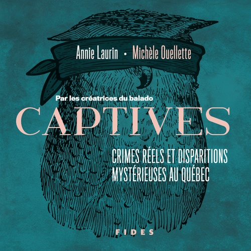 Couverture audiobook de Captives : crimes réels et disparitions mystérieuses au Québec, de Annie Laurin, Michele Ouellette