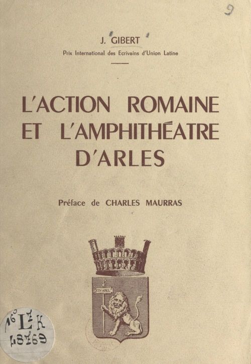 Couverture ebook de L'action romaine et l'amphithéâtre d'Arles, de Jacqueline Gibert