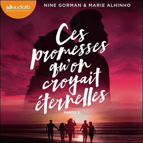 Couverture audiobook de Ces promesses qu'on croyait éternelles - Deuxième partie, de Nine Gorman, Marie ALHINHO