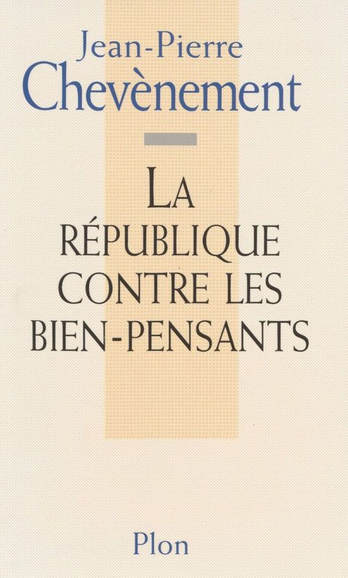 ebook cover of La République contre les bien-pensants, by Jean-Pierre Chevènement