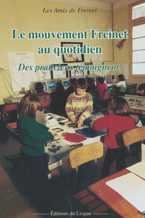 ebook cover of Le Mouvement Freinet au quotidien : des praticiens témoignent, by Amis De Freinet