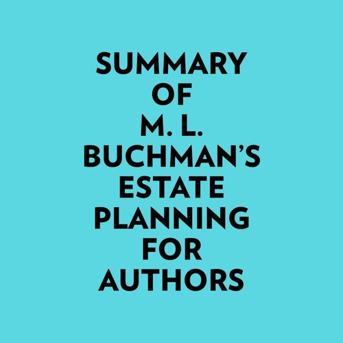 Couverture audiobook de Summary of M. L. Buchman's Estate Planning For Authors, de Everest Media