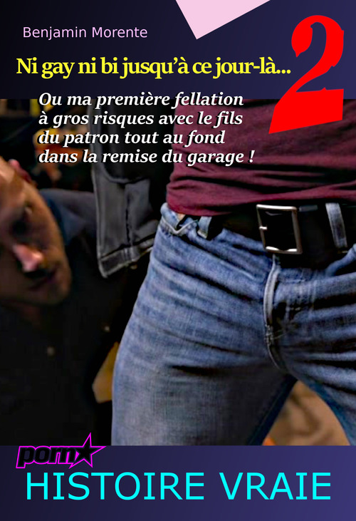 ebook cover of Ni gay ni bi jusqu´à ce jour-là 2 [histoire vraie], by Benjamin Morente