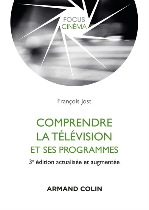 Couverture ebook de Comprendre la télévision et ses programmes - 3e éd., de François Jost
