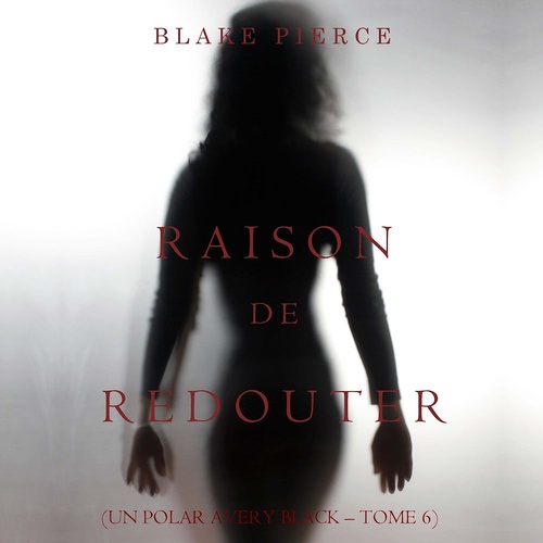 audiobook cover of Raison de Redouter (Un Polar Avery Black - Tome 6), by Blake Pierce